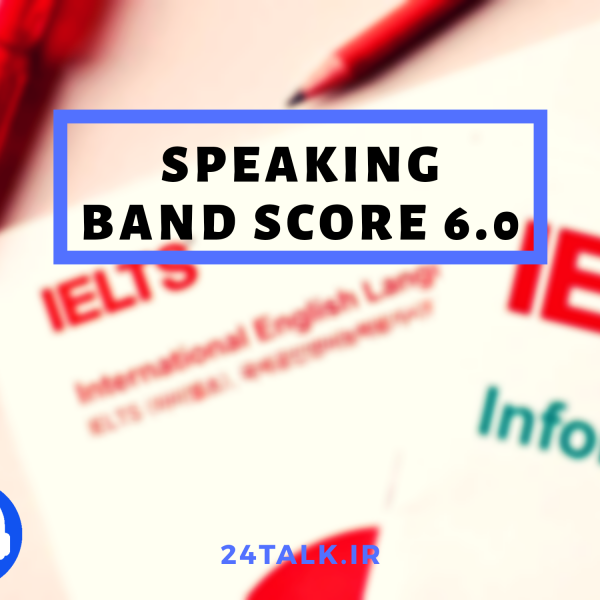 IELTS Speaking band score 6.0